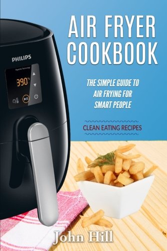 The Best Air Fryer Cookbooks With Healthy Tasty And Efficient Recipes